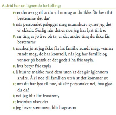 Det å bestemme selv ser ut til å være en aktiv handling som for informantene knyttes til noe fast og objektivt. Eksempelvis - Jeg bestemmer når jeg skal stå opp.