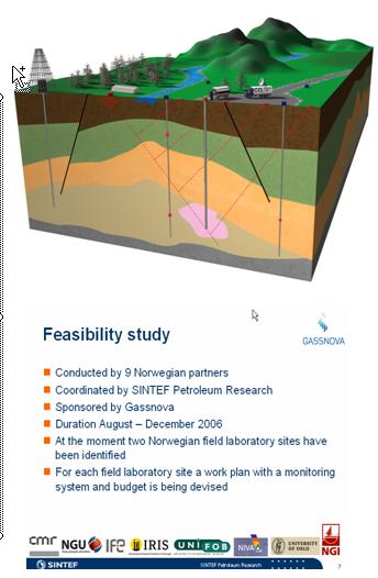 CO2 Felt labratrium Frprsjekt i 2006-7 Ledelse: Sintef Partnere: NGI, NGU, UiB, UiO, IRIS, IFE, CMR, NIVA