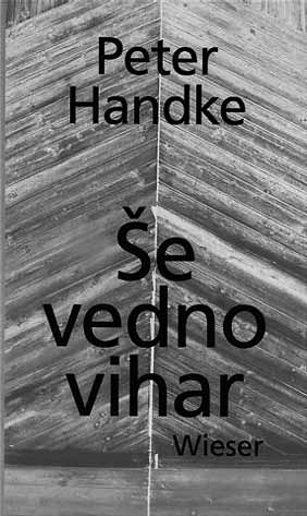 Peter Handke: ŠE VEDNO VIHAR Založba Wieser, Knjižni dar Slovenske prosvetne zveze za leto 2012.