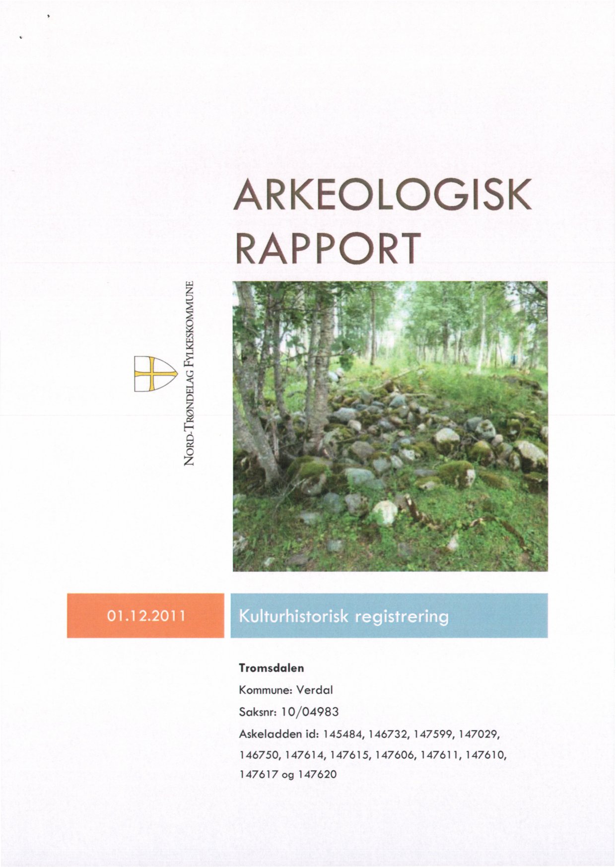 ARKEOLOGISK RAPPORT Tromsdalen Kommune: Verdal Saksnr: 10/04983 Askeladden id: 145484,