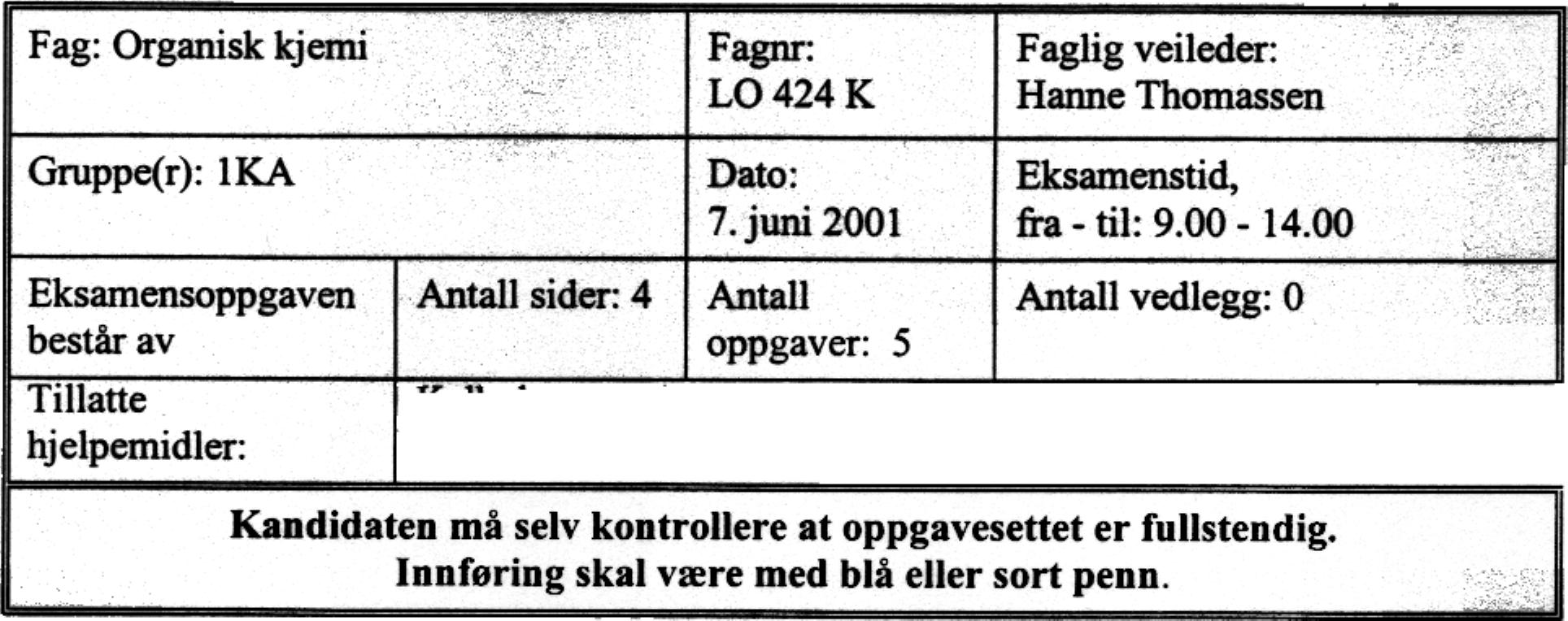 \~ -~ Fag: Organisk kjemi Fagnr: LO 424 K Faglig veileder: Hanne Thomassen Gruppe(r): lka. Dato: 7.