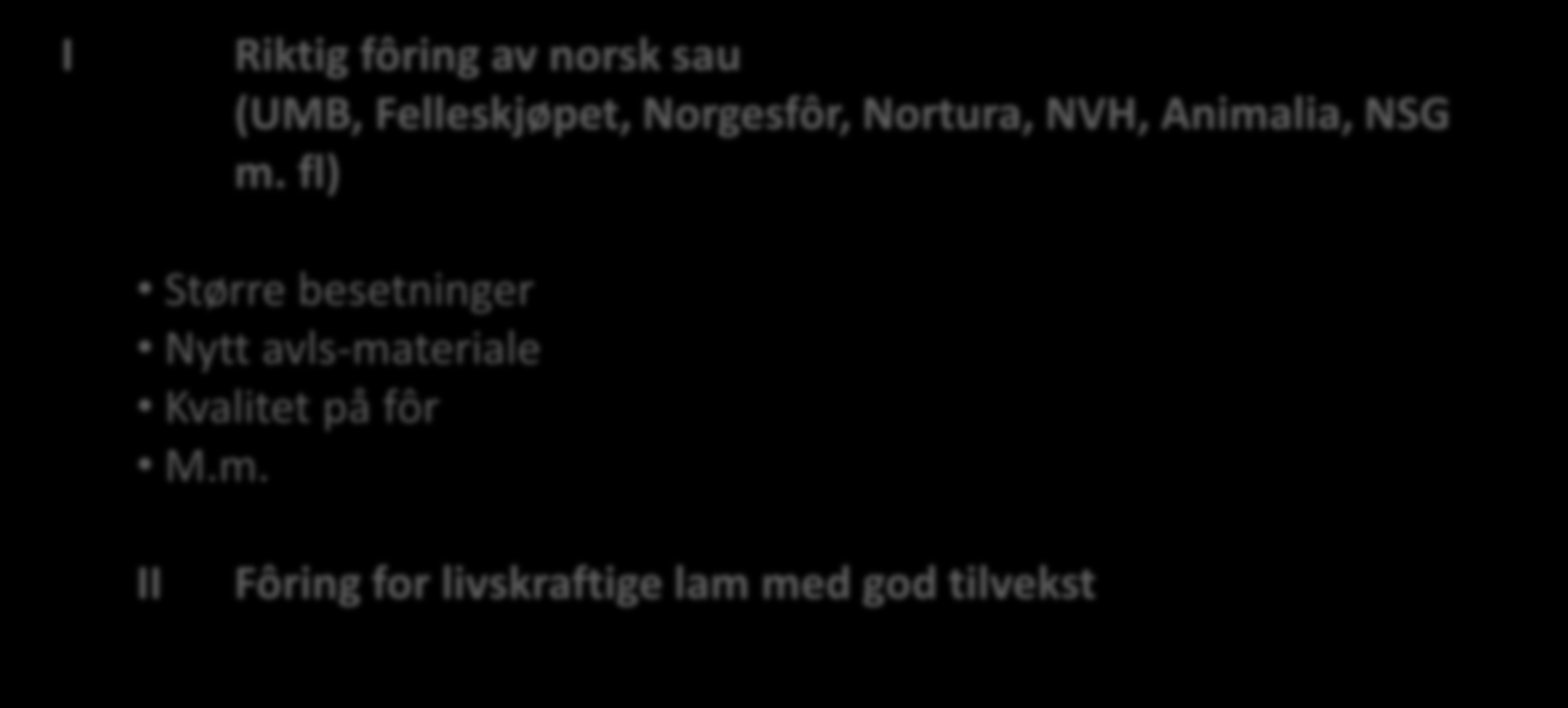 Forskning Fôring I Riktig fôring av norsk sau (UMB, Felleskjøpet, Norgesfôr, Nortura, NVH, Animalia, NSG m.