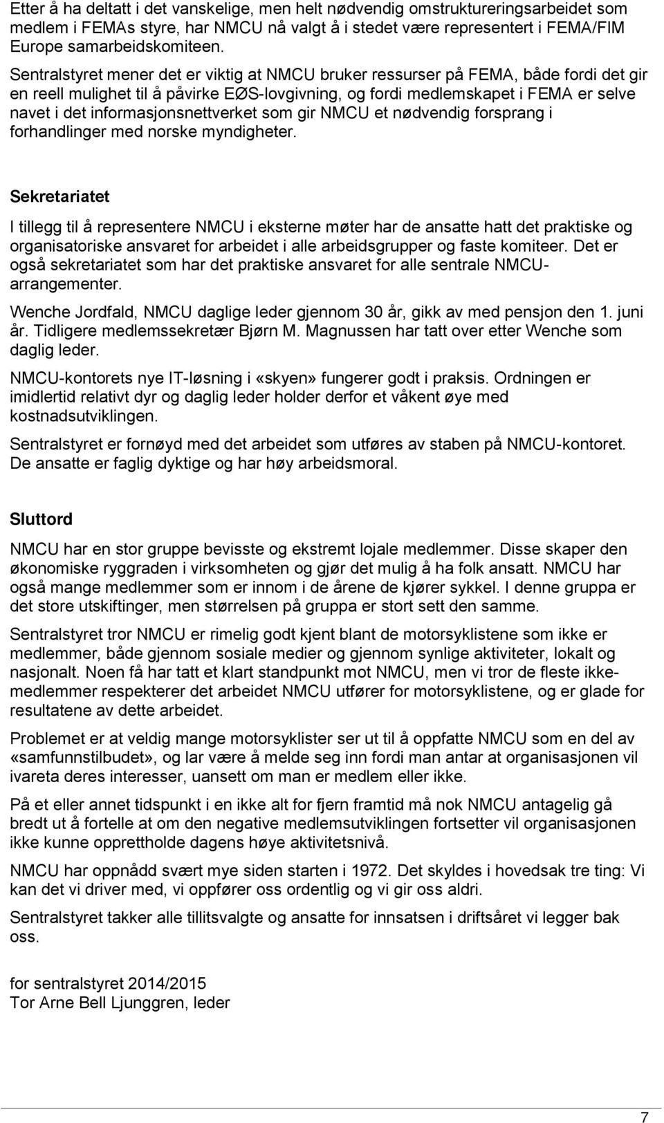 informasjonsnettverket som gir NMCU et nødvendig forsprang i forhandlinger med norske myndigheter.