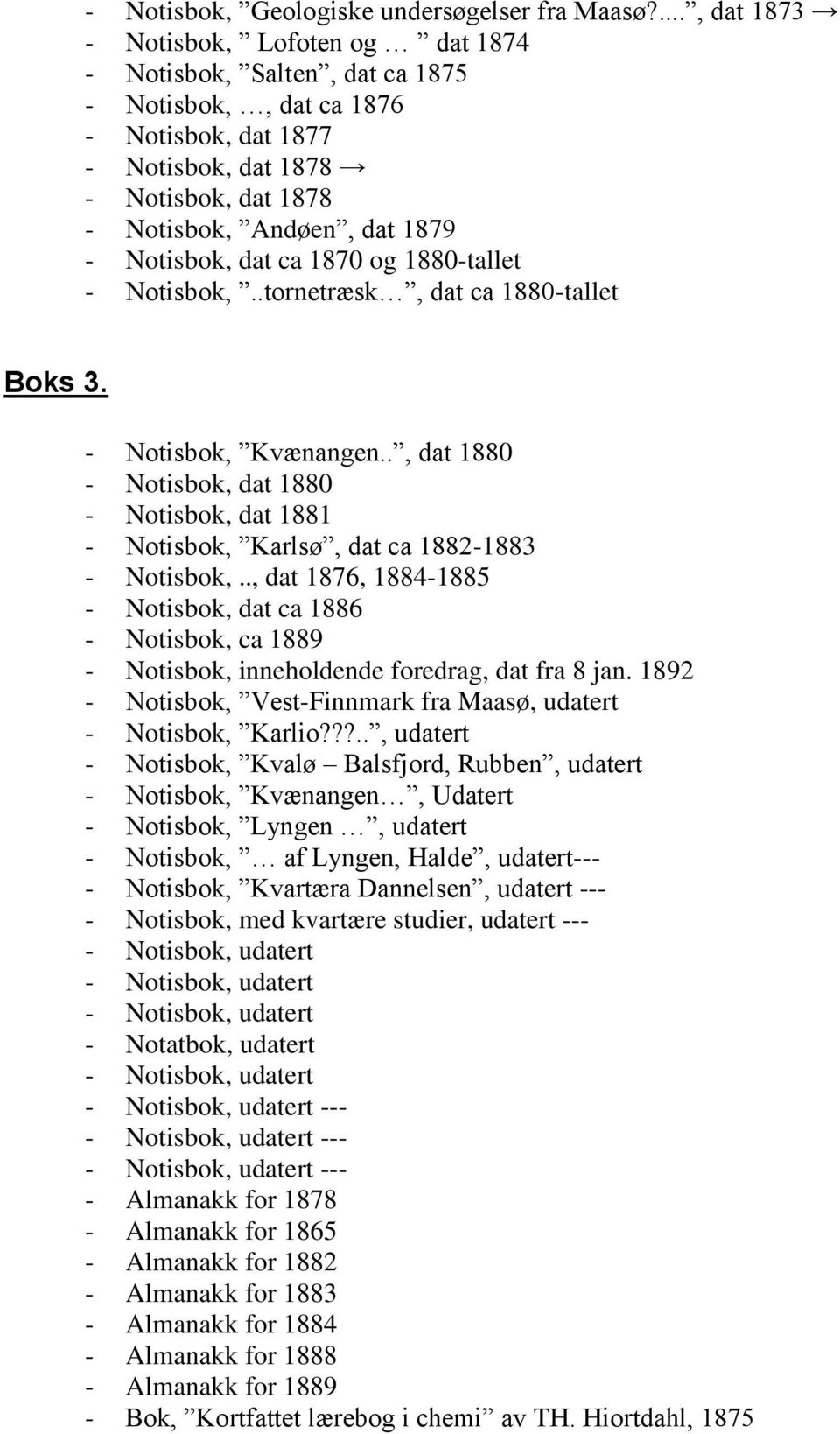 Notisbok, dat ca 1870 og 1880-tallet - Notisbok,..tornetræsk, dat ca 1880-tallet Boks 3. - Notisbok, Kvænangen.