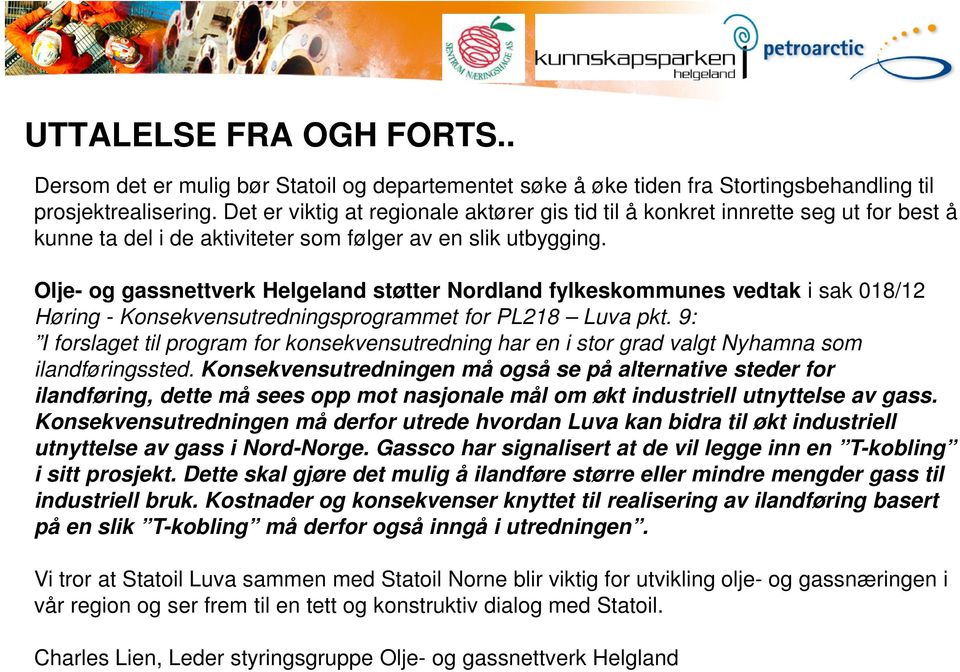 Olje- og gassnettverk Helgeland støtter Nordland fylkeskommunes vedtak i sak 018/12 Høring - Konsekvensutredningsprogrammet for PL218 Luva pkt.