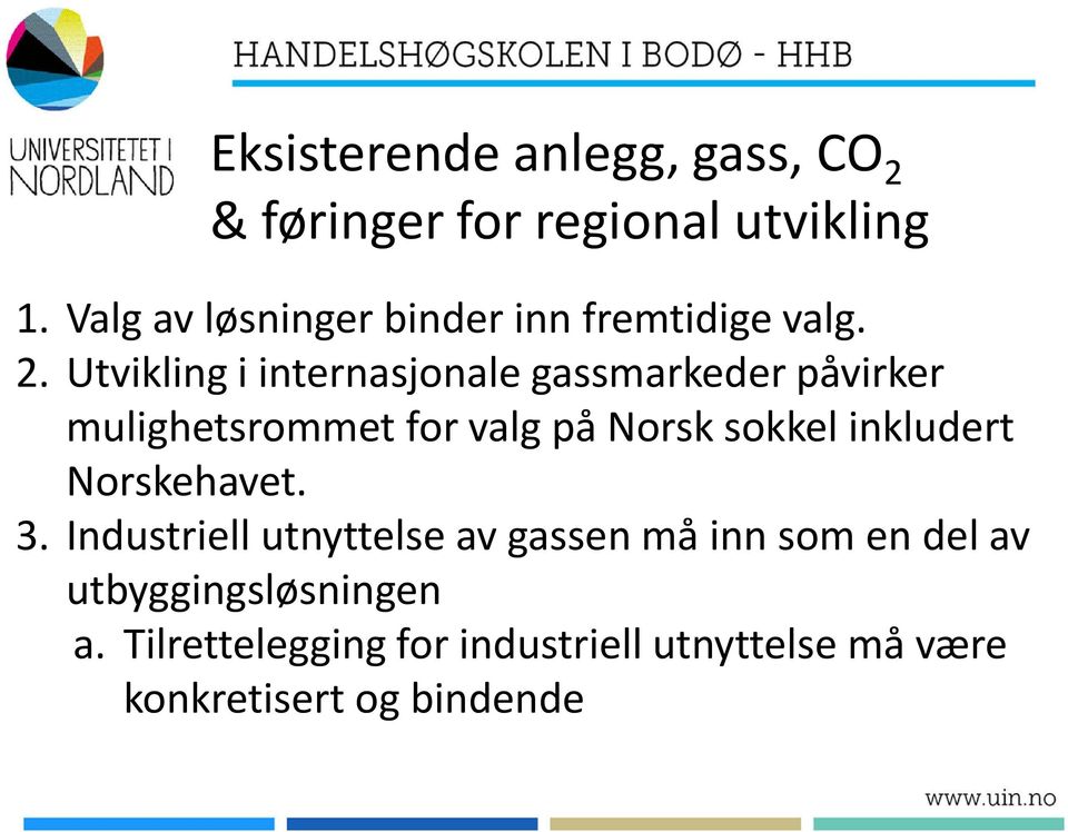 Utvikling i internasjonale gassmarkeder påvirker mulighetsrommet for valg på Norsk sokkel