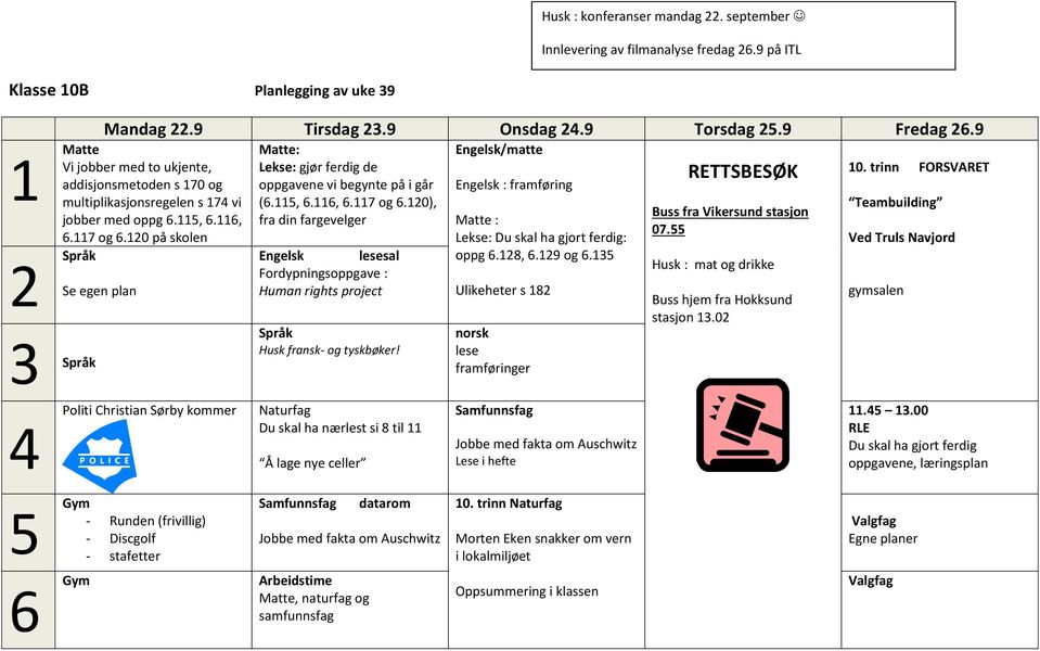 120 på skolen Se egen plan Matte: Lekse: gjør ferdig de oppgavene vi begynte på i går (6.115, 6.116, 6.117 og 6.