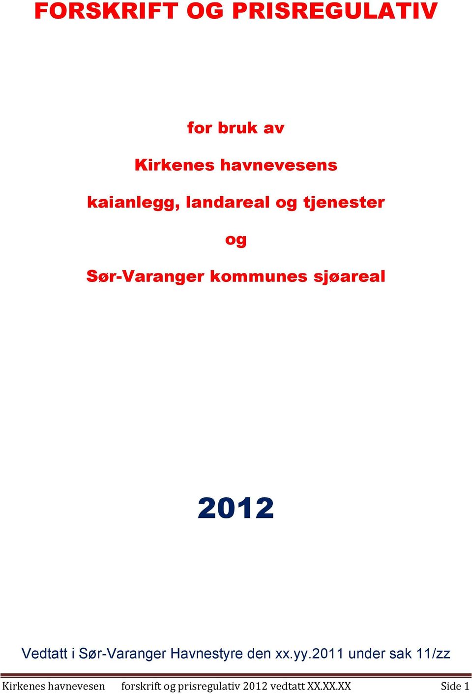 2012 Vedtatt i Sør-Varanger Havnestyre den xx.yy.