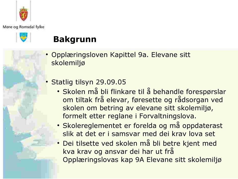 elevane sitt skolemiljø, formelt etter reglane i Forvaltningslova.