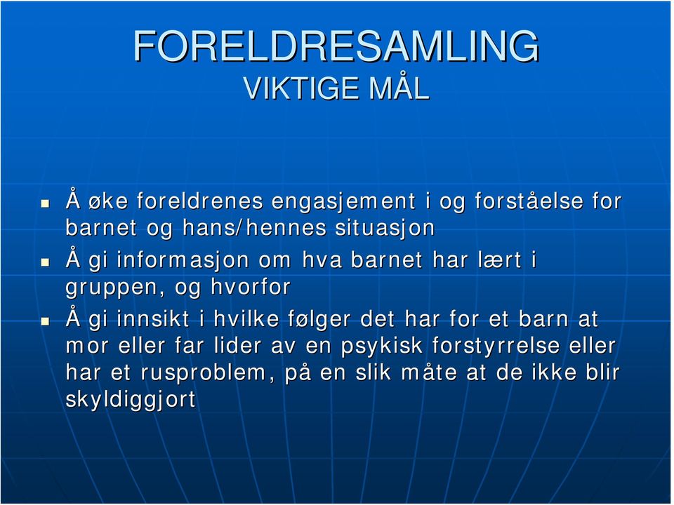 hvorfor Å gi innsikt i hvilke følger f det har for et barn at mor eller far lider av