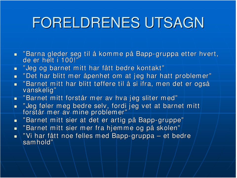 ifra, men det er også vanskelig Barnet mitt forstår r mer av hva jeg sliter med Jeg føler f meg bedre selv, fordi jeg vet at barnet mitt