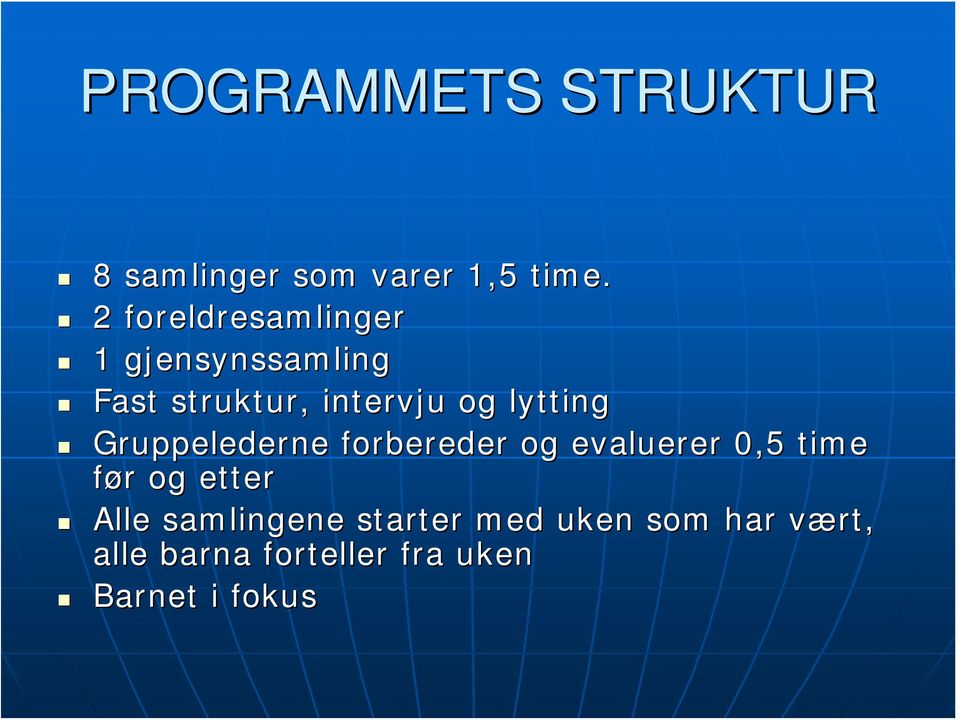 lytting Gruppelederne forbereder og evaluerer 0,5 time før r og etter