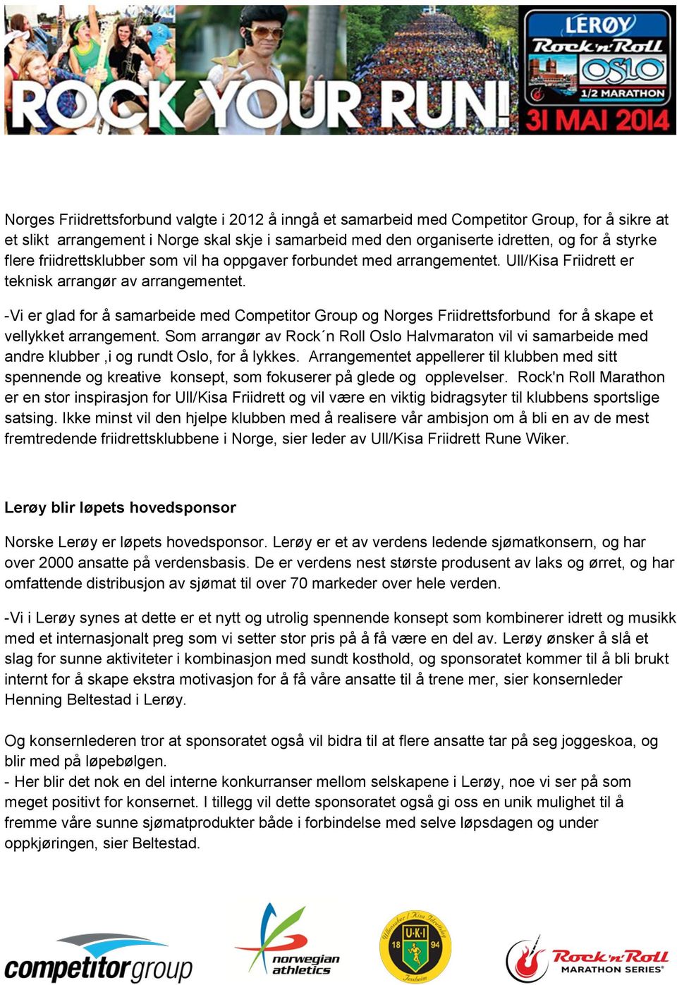 -Vi er glad for å samarbeide med Competitor Group og Norges Friidrettsforbund for å skape et vellykket arrangement.