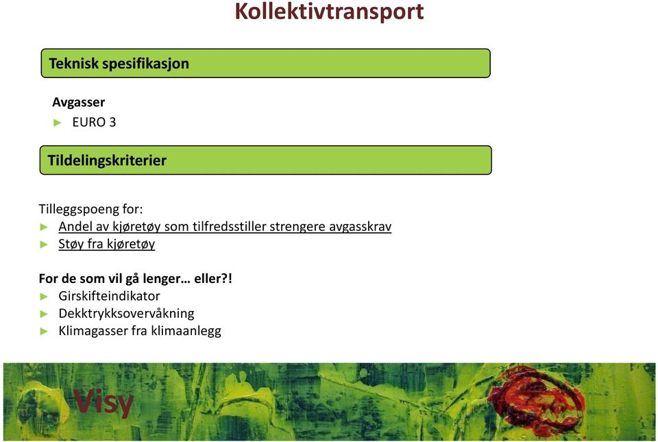 tilfredsstiller strengere avgasskrav Støy fra kjøretøy For de som