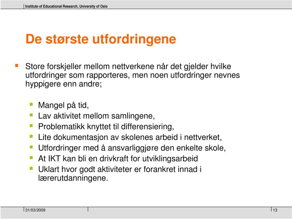 differensiering, Lite dokumentasjon av skolenes arbeid i nettverket, Utfordringer med å ansvarliggjøre den enkelte