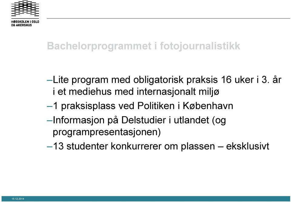 år i et mediehus med internasjonalt miljø 1 praksisplass ved Politiken