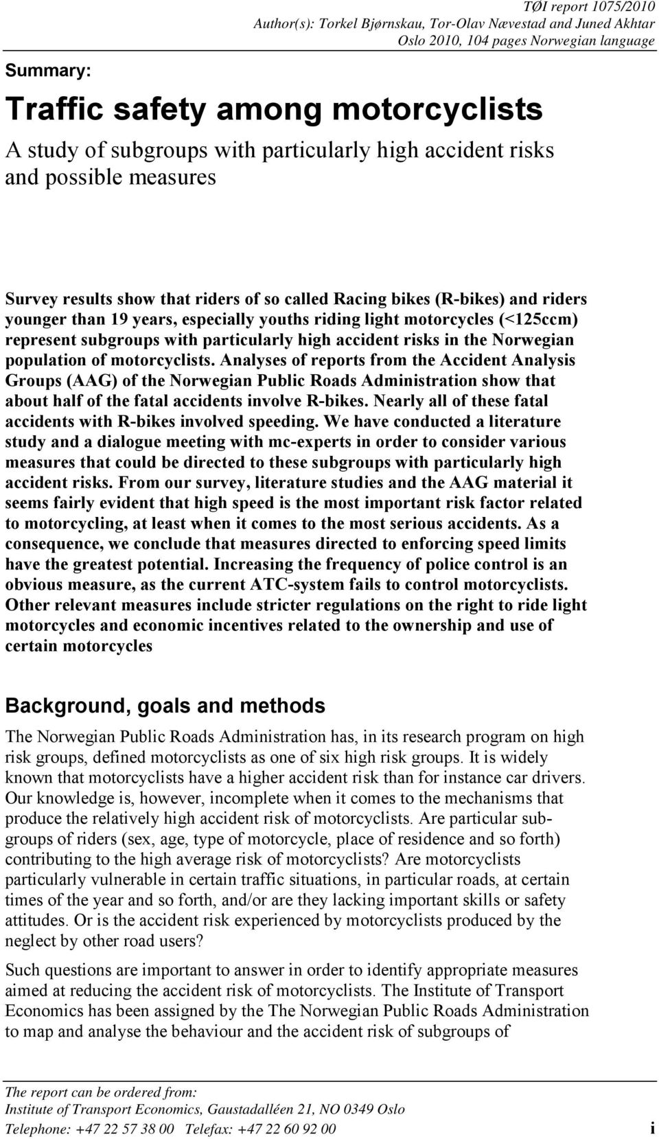 (<125ccm) represent subgroups with particularly high accident risks in the Norwegian population of motorcyclists.