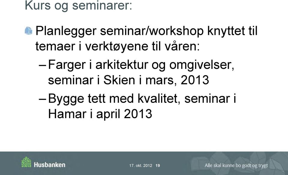 og omgivelser, seminar i Skien i mars, 2013 Bygge tett