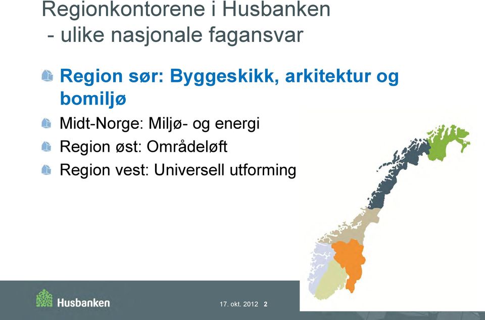 bomiljø Midt-Norge: Miljø- og energi Region øst: