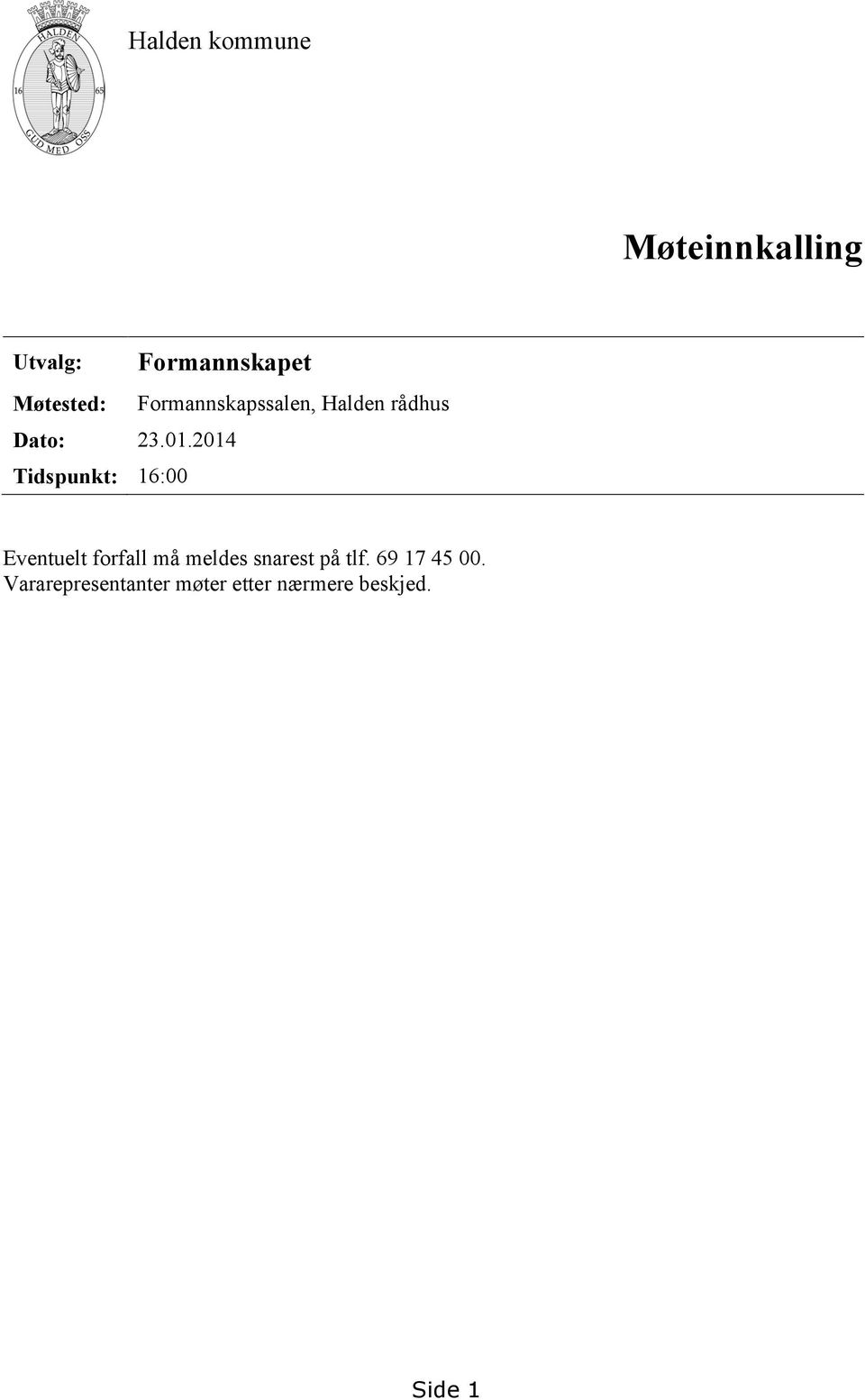 2014 Tidspunkt: 16:00 Formannskapssalen, Halden rådhus