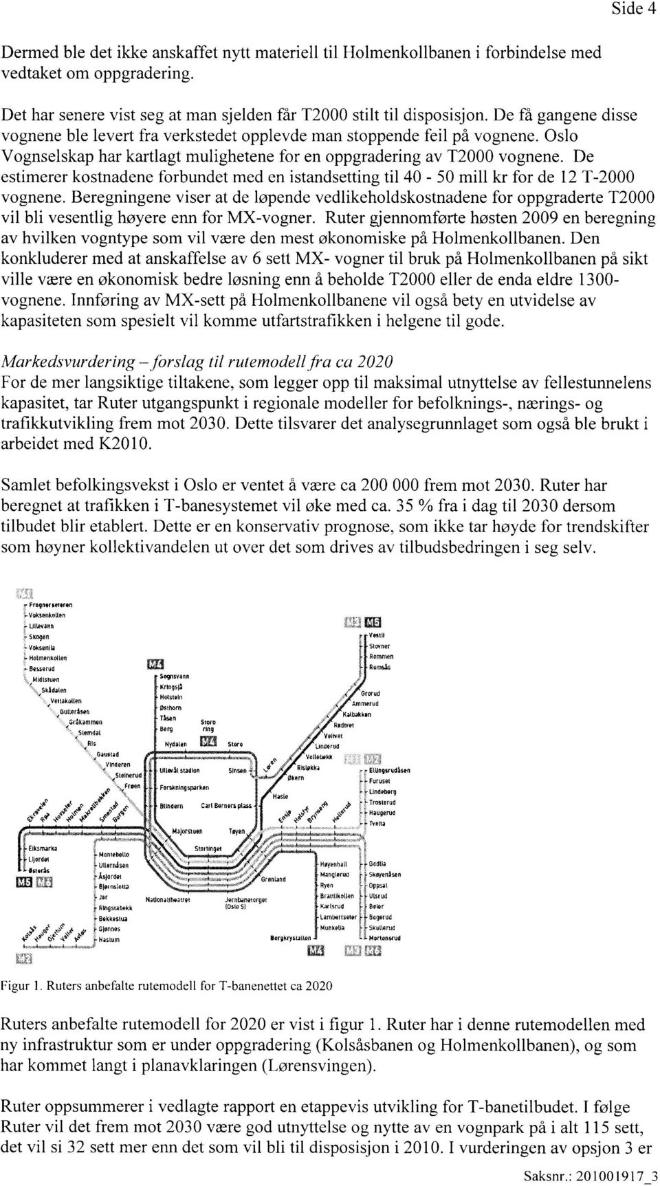 De estimerer kostnadene forbundet med en istandsetting til 40-50 mill kr for de 12 T-2000 vognene.