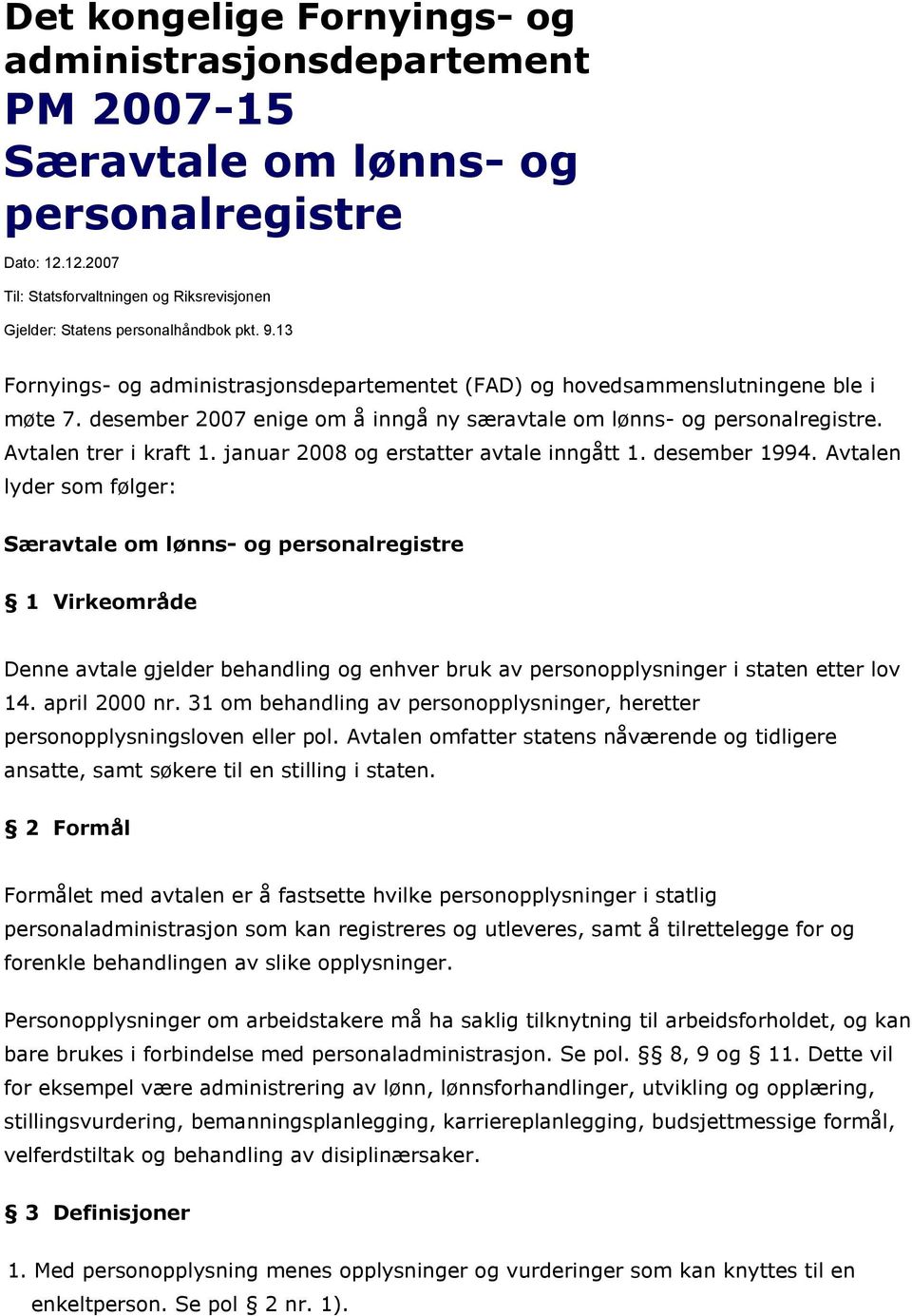 januar 2008 og erstatter avtale inngått 1. desember 1994.