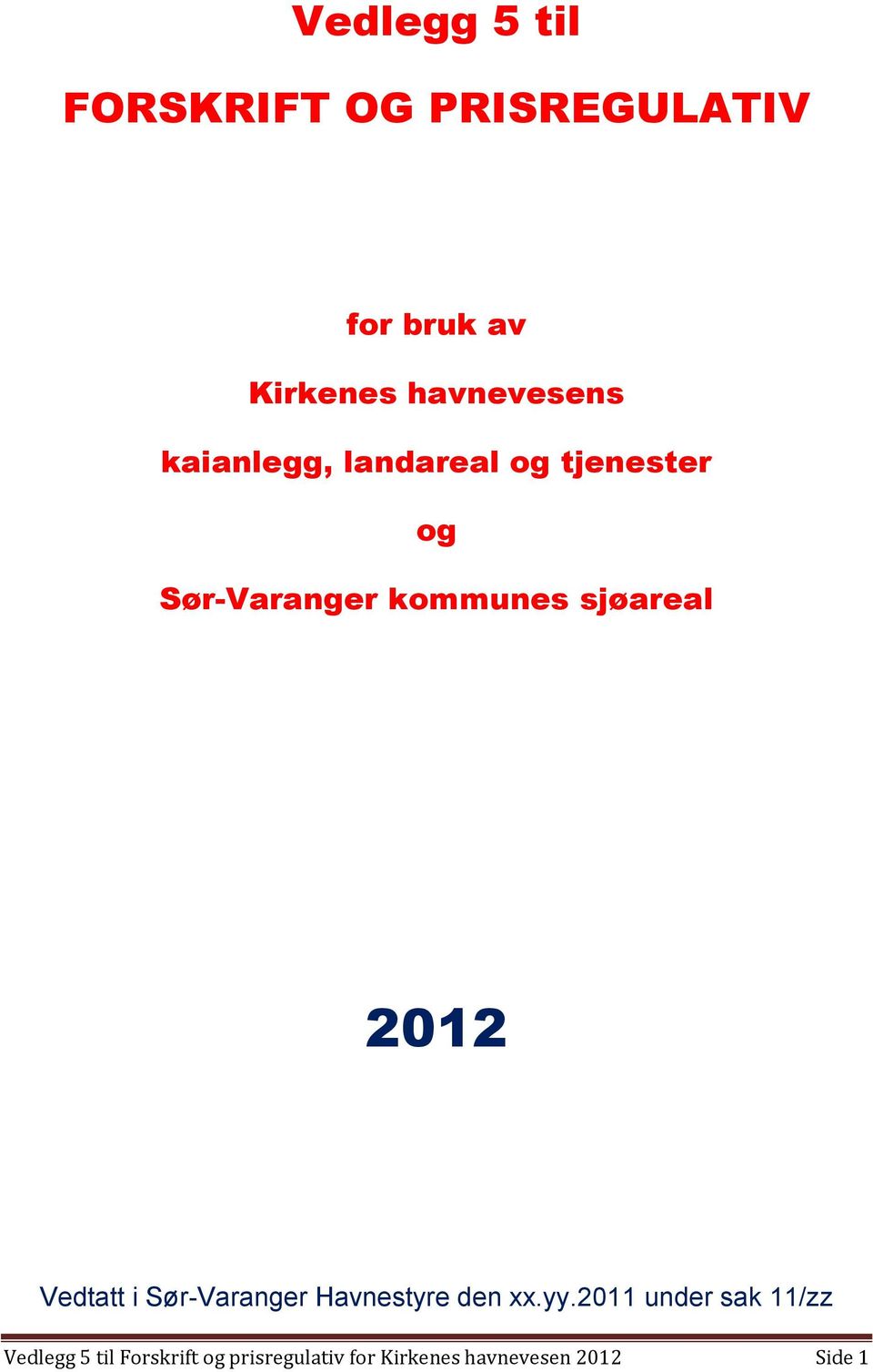 sjøareal 2012 Vedtatt i Sør-Varanger Havnestyre den xx.yy.