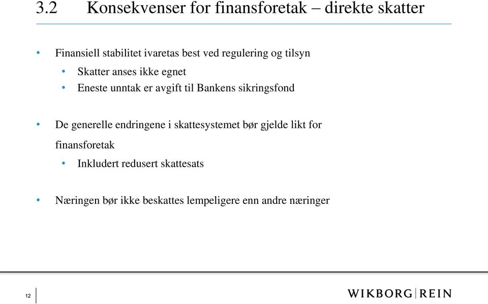 sikringsfond De generelle endringene i skattesystemet bør gjelde likt for finansforetak