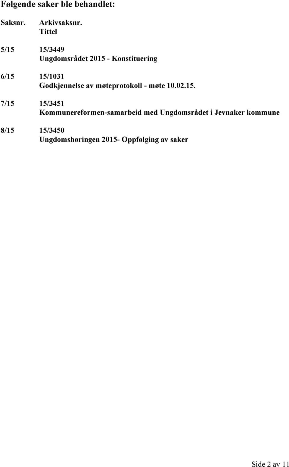 Godkjennelse av møteprotokoll - møte 10.02.15.