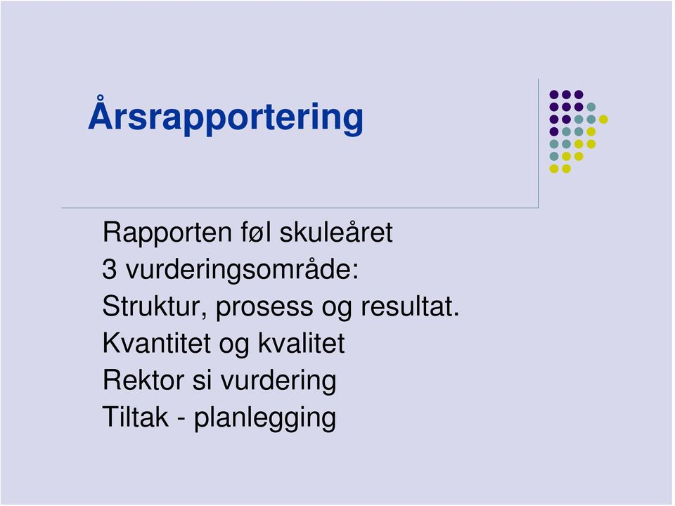 Struktur, prosess og resultat.