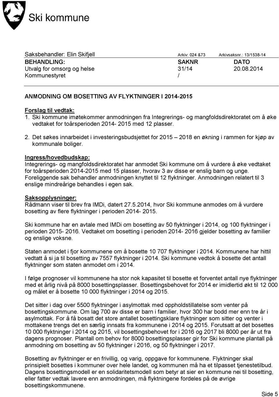 Ski kommune imøtekommer anmodningen fra Integrerings- og mangfoldsdirektoratet om å øke vedtaket for toårsperioden 20