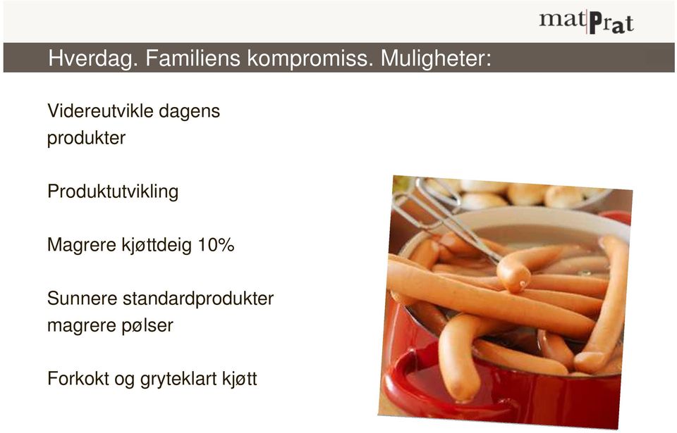 Produktutvikling Magrere kjøttdeig 10%