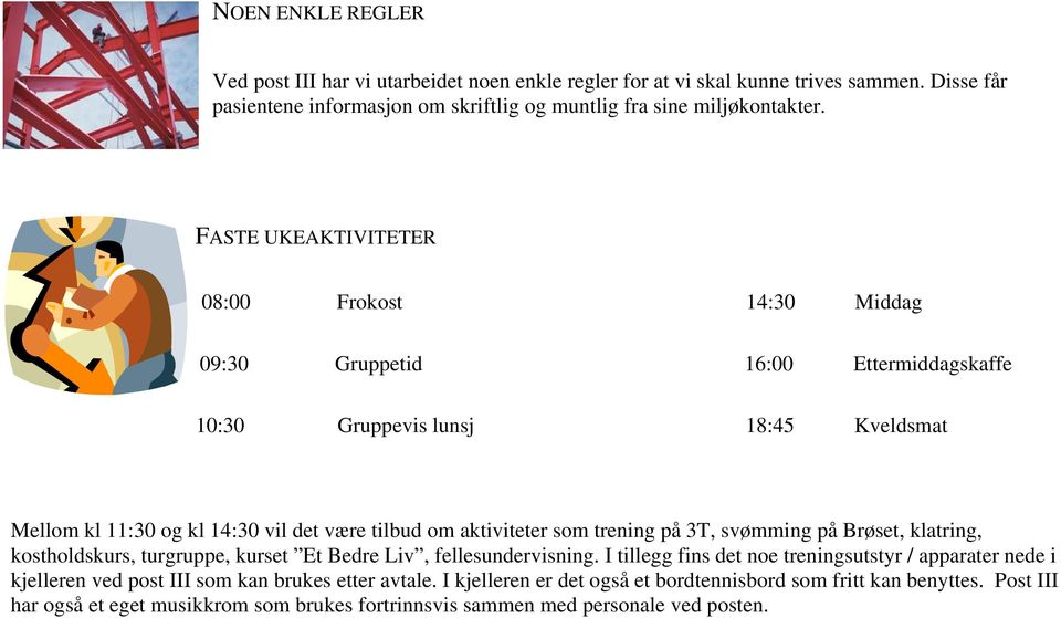 som trening på 3T, svømming på Brøset, klatring, kostholdskurs, turgruppe, kurset Et Bedre Liv, fellesundervisning.