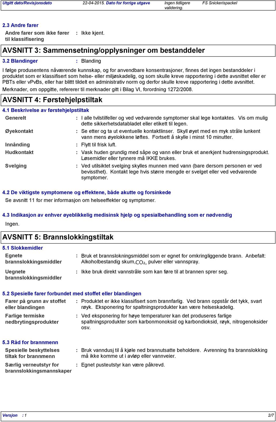 skulle kreve rapportering i dette avsnittet eller er PBTs eller vpvbs, eller har blittt tildelt en administrativ norm og derfor skulle kreve rapportering i dette avsnittet.