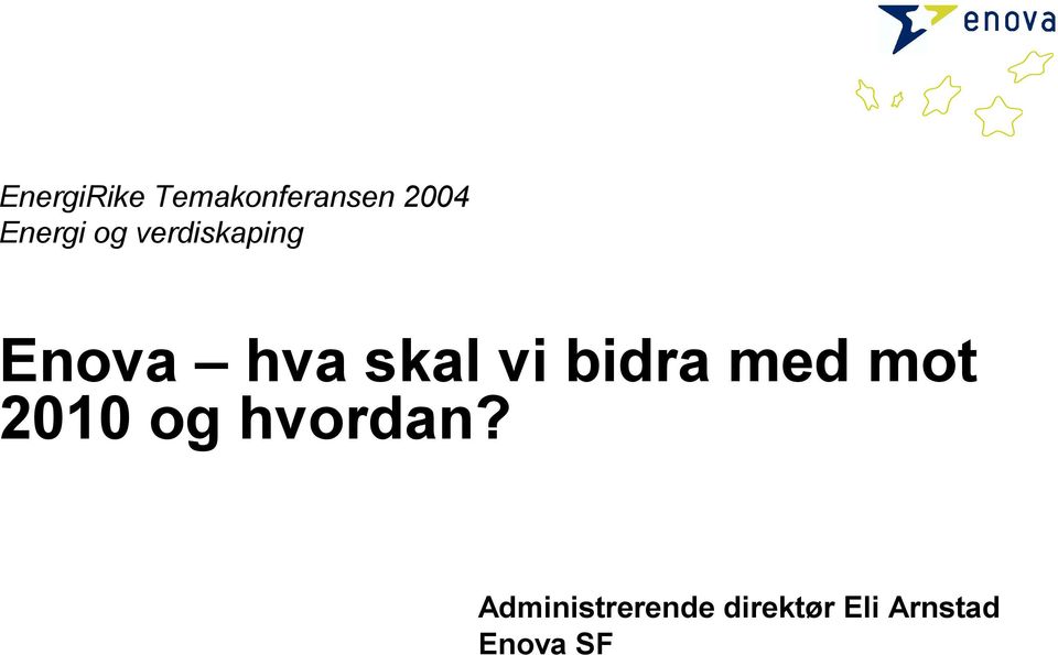 vi bidra med mot 2010 og hvordan?