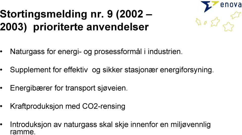 i industrien. Supplement for effektiv og sikker stasjonær energiforsyning.