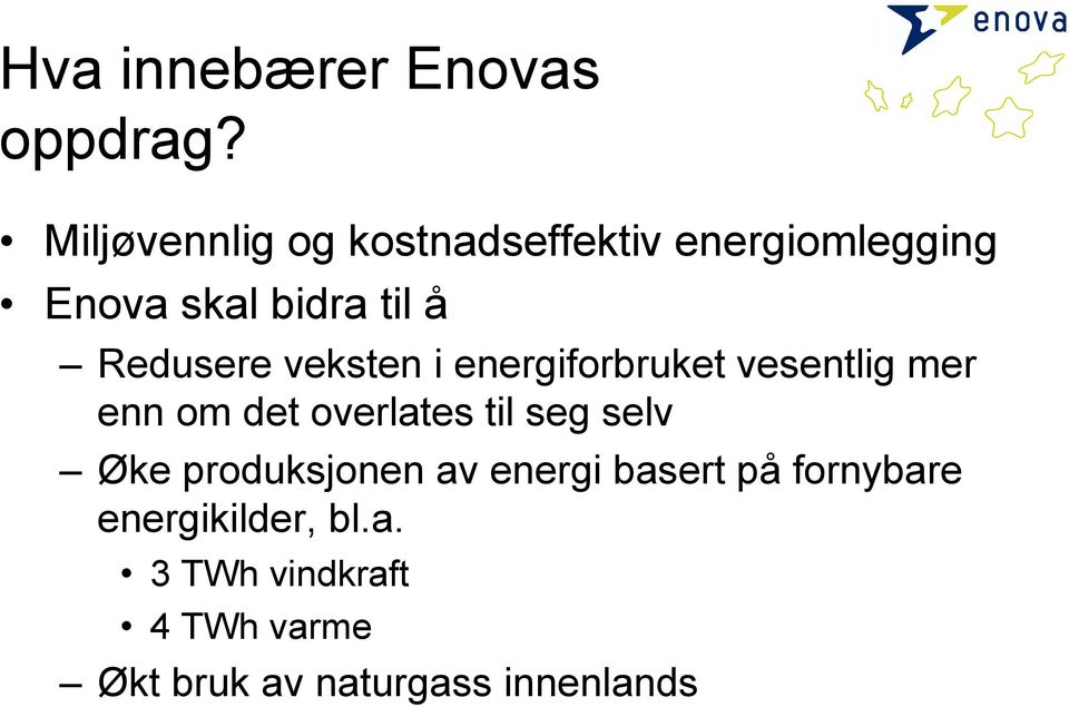 Redusere veksten i energiforbruket vesentlig mer enn om det overlates til seg