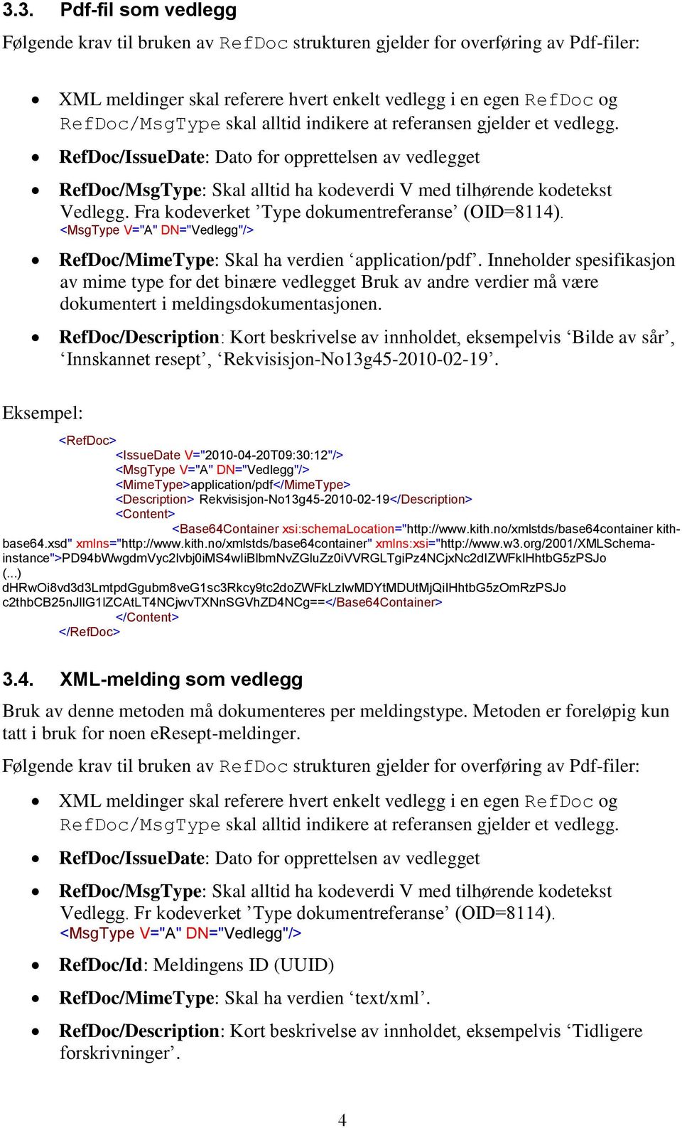Fra kodeverket Type dokumentreferanse (OID=8114). RefDoc/MimeType: Skal ha verdien application/pdf.