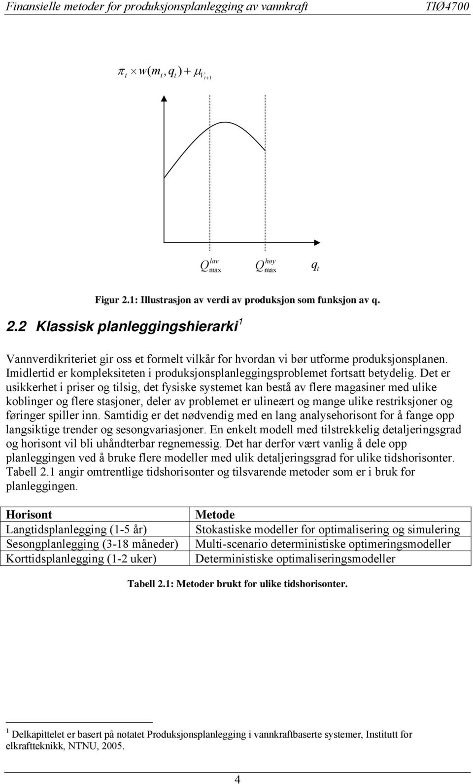 Imidlerid er kompleksieen i produksjonsplanleggingsprobleme forsa beydelig.