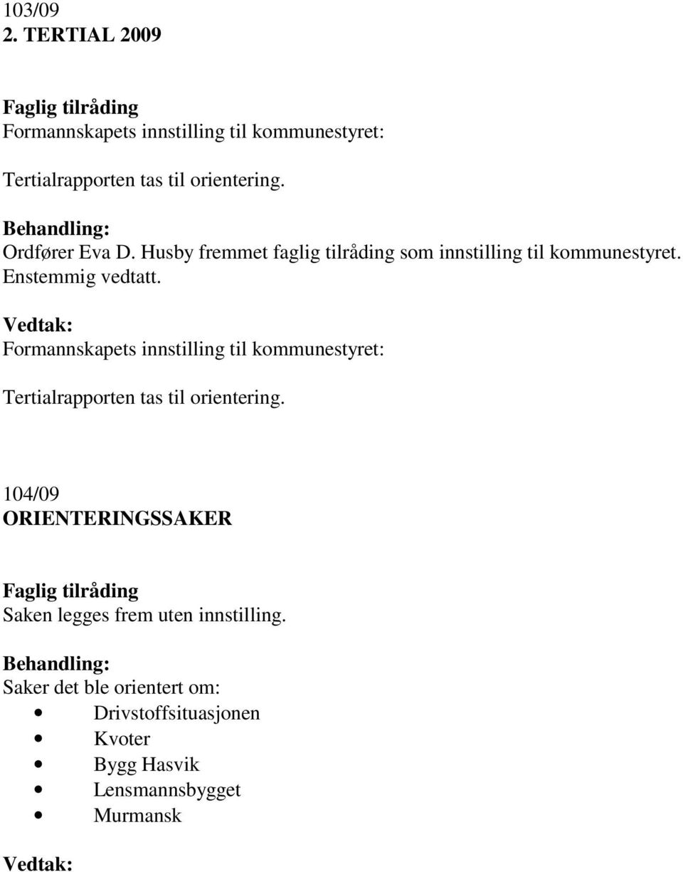 Tertialrapporten tas til orientering.