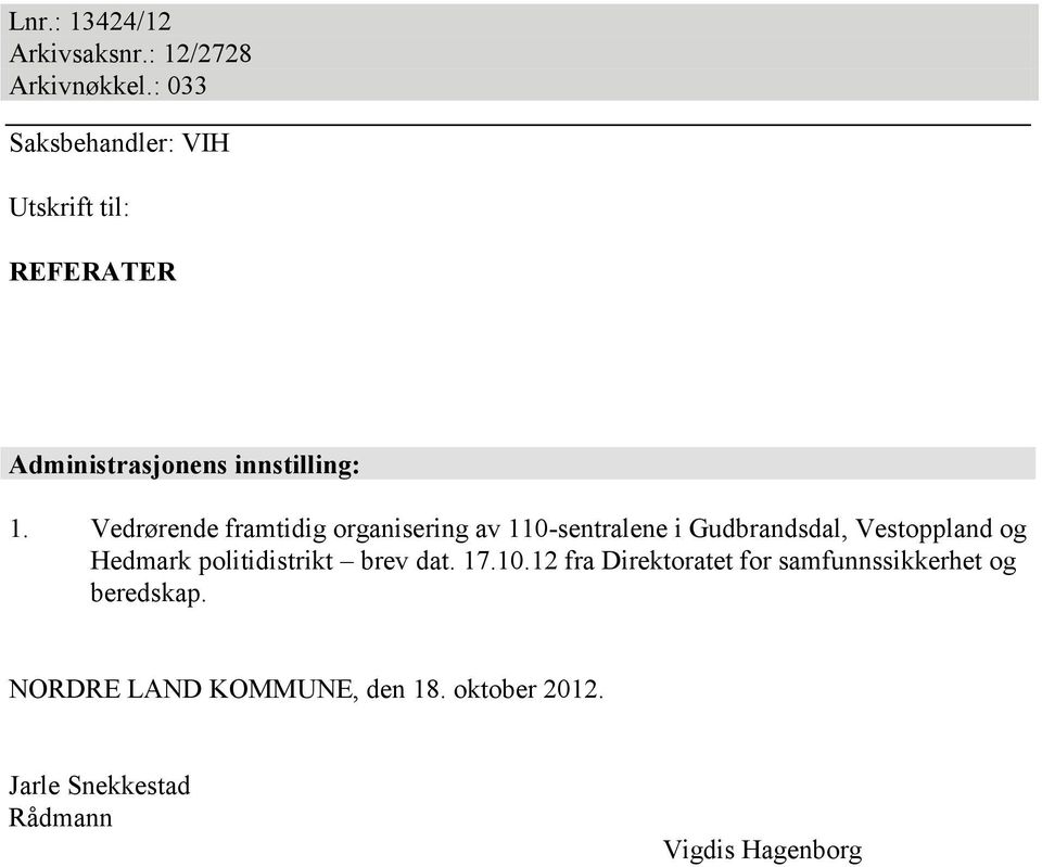 Vedrørende framtidig organisering av 110-sentralene i Gudbrandsdal, Vestoppland og Hedmark
