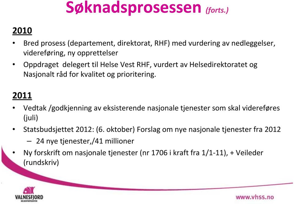 Helse Vest RHF, vurdert av Helsedirektoratet og Nasjonalt råd for kvalitet og prioritering.