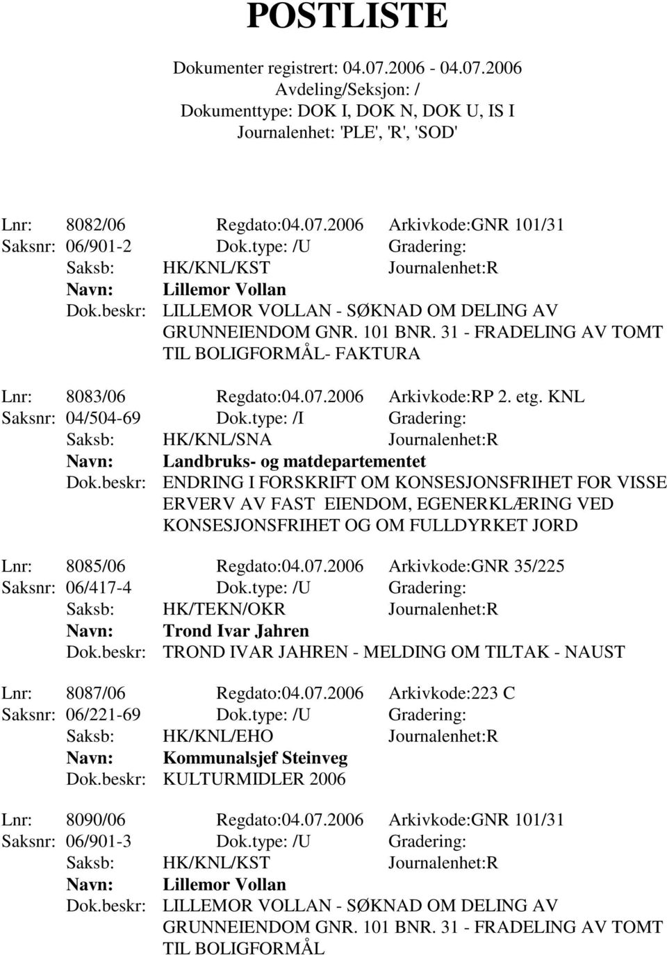 type: /I Gradering: Saksb: HK/KNL/SNA Journalenhet:R Landbruks- og matdepartementet Dok.