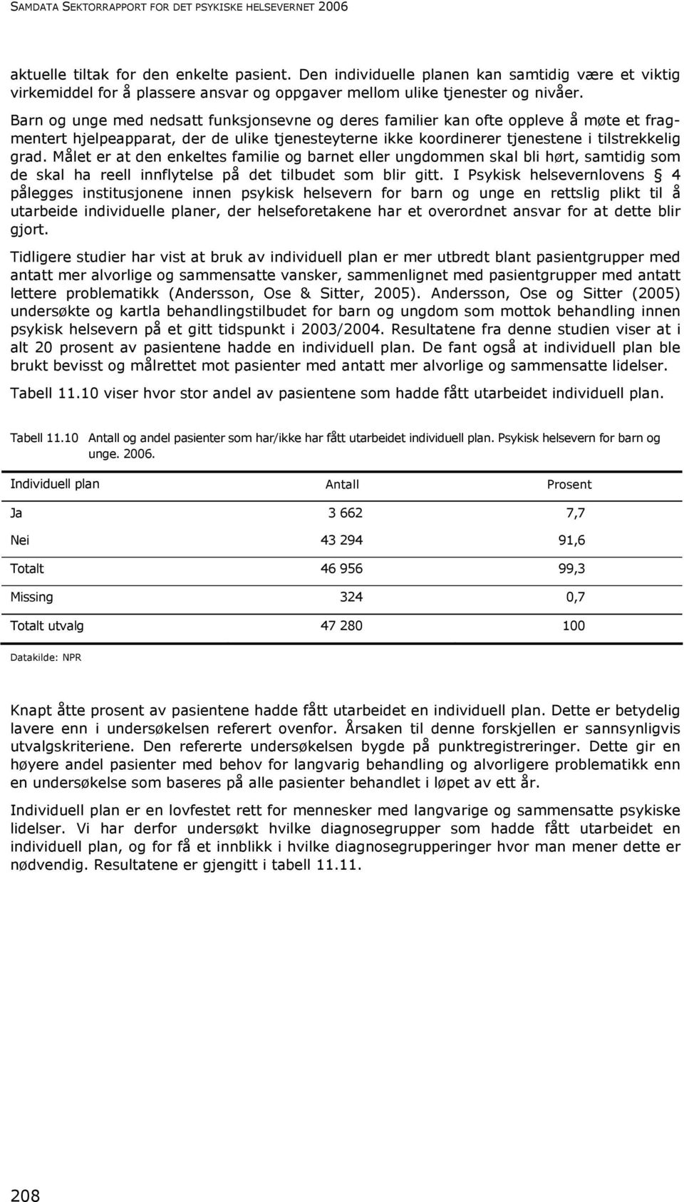 Barn og unge med nedsatt funksjonsevne og deres familier kan ofte oppleve å møte et fragmentert hjelpeapparat, der de ulike tjenesteyterne ikke koordinerer tjenestene i tilstrekkelig grad.