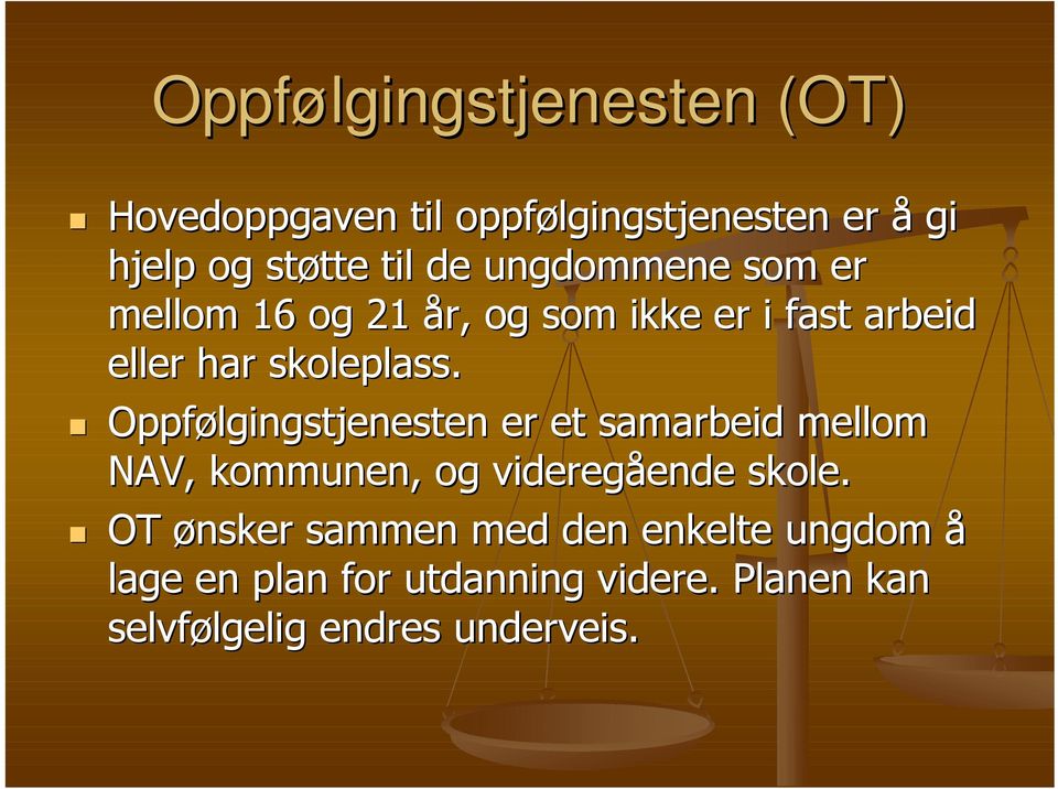 Oppfølgingstjenesten er et samarbeid mellom NAV, kommunen, og videregående skole.