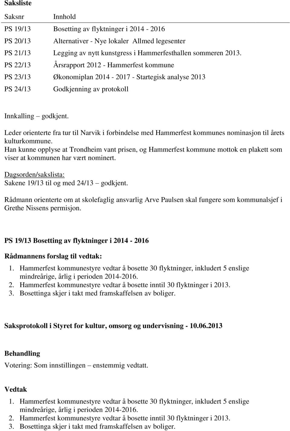 Leder orienterte fra tur til Narvik i forbindelse med Hammerfest kommunes nominasjon til årets kulturkommune.