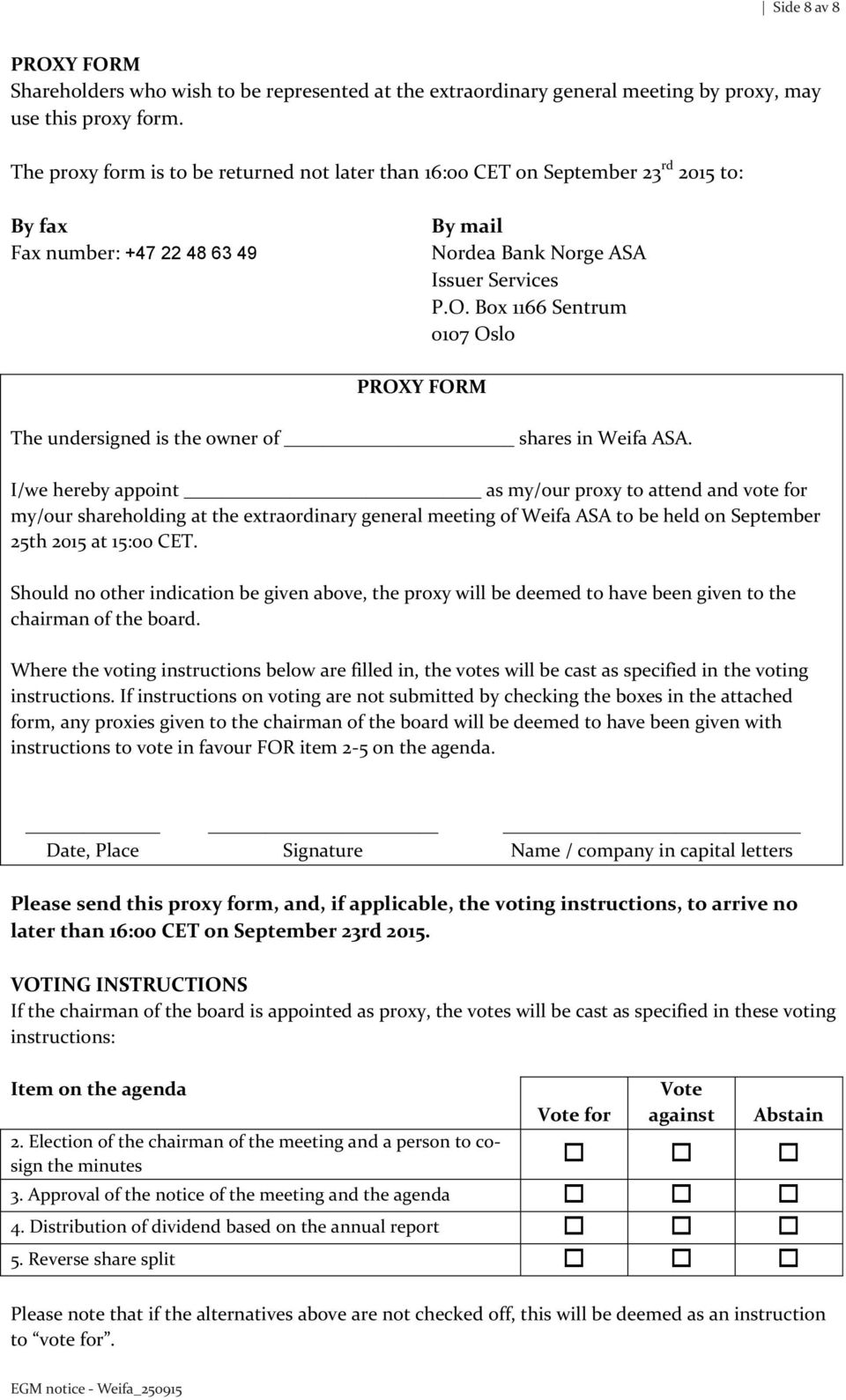 Box 1166 Sentrum 0107 Oslo PROXY FORM The undersigned is the owner of shares in Weifa ASA.