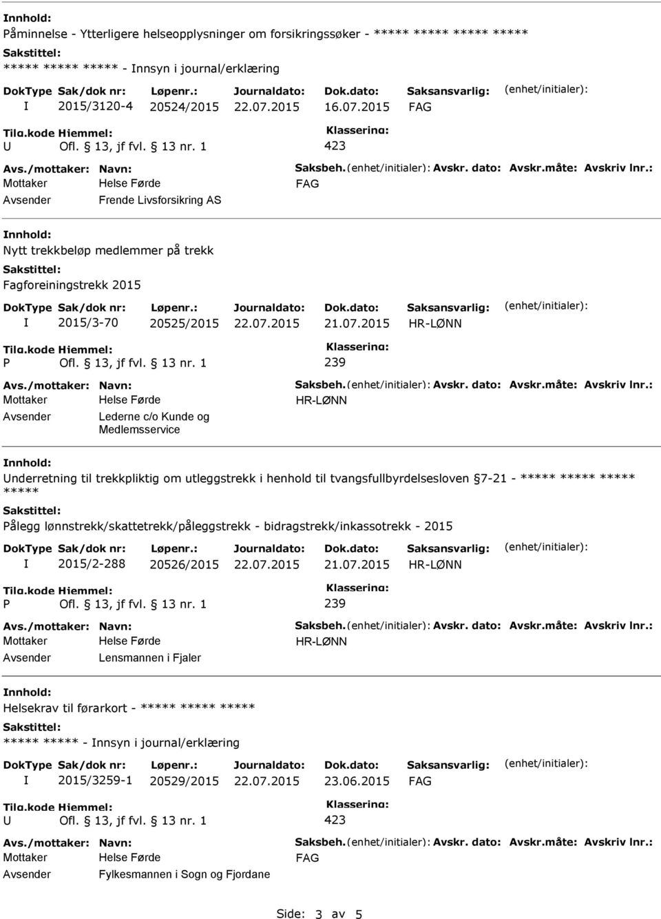 2015 P 239 Avs./mottaker: Navn: Saksbeh. Avskr. dato: Avskr.måte: Avskriv lnr.