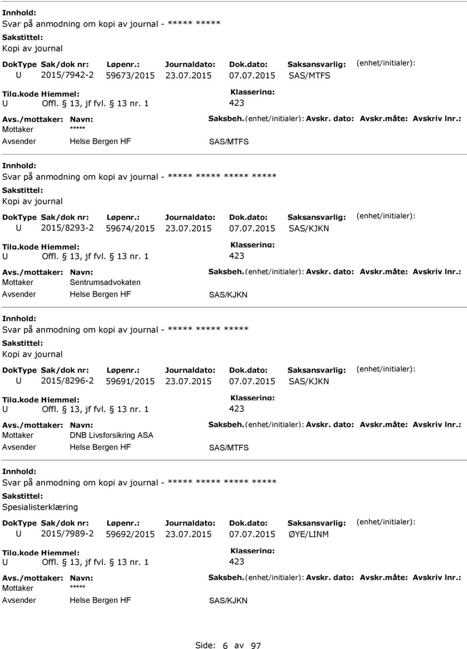 07.2015 Mottaker DNB Livsforsikring ASA Svar på anmodning om kopi av journal - ***** ***** ***** *****