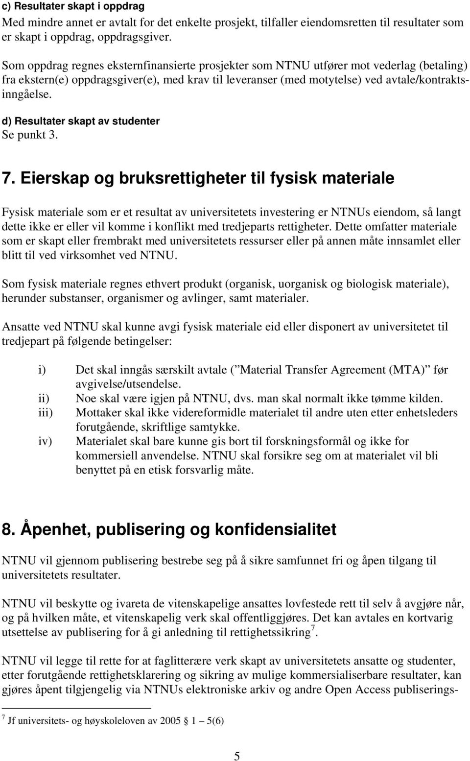 d) Resultater skapt av studenter Se punkt 3. 7.